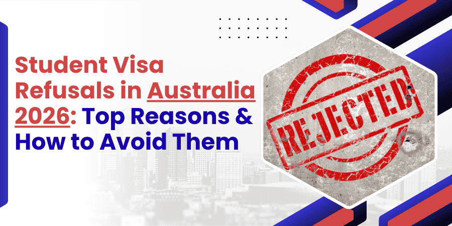 Student Visa Refusals in Australia 2026: Top Reasons & How to Avoid Them